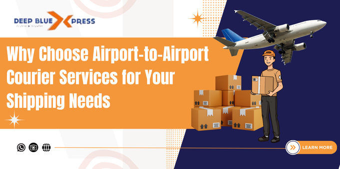 Why Choose Airport-to-Airport Courier Services for Your Shipping Needs